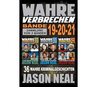 Wahre Verbrechen: Bände 19-20-21 (True Crime Case Histories) - Sammlung von 3 Bänden: 36 wahre Verbrechen, die verstören (German Edition)