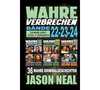 Wahre Verbrechen: Bände 22-23-24 (True Crime Case Histories) - Sammlung von 3 Bänden: 36 wahre Verbrechen, die verstören (German Edition)