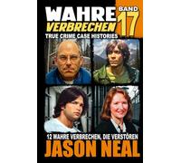 Wahre Verbrechen: Band 17 - (True Crime Case Histories): Zwölf wahre Verbrechen, die verstören (German Edition) (Wahre Verbrechen (True Crime Case Histories))