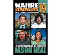 Wahre Verbrechen: Band 19 - (True Crime Case Histories): Zwölf wahre Verbrechen, die verstören (German Edition) (Wahre Verbrechen (True Crime Case Histories))