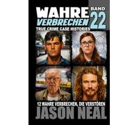 Wahre Verbrechen: Band 22 - (True Crime Case Histories): Zwölf wahre Verbrechen, die verstören (German Edition) (Wahre Verbrechen (True Crime Case Histories))