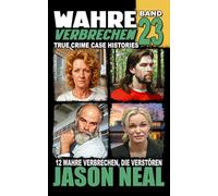 Wahre Verbrechen: Band 23 - (True Crime Case Histories): Zwölf wahre Verbrechen, die verstören (German Edition) (Wahre Verbrechen (True Crime Case Histories))