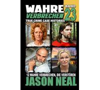 Wahre Verbrechen: Band 23 - (True Crime Case Histories): Zwölf wahre Verbrechen, die verstören (German Edition) (Wahre Verbrechen (True Crime Case Histories))