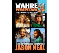 Wahre Verbrechen: Band 24 - (True Crime Case Histories): Zwölf wahre Verbrechen, die verstören (German Edition) (Wahre Verbrechen (True Crime Case Histories))