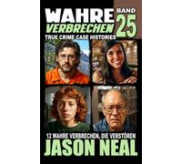 Wahre Verbrechen: Band 25 - (True Crime Case Histories): Zwölf wahre Verbrechen, die verstören (German Edition) (Wahre Verbrechen (True Crime Case Histories))