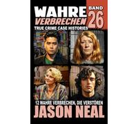Wahre Verbrechen: Band 26 - (True Crime Case Histories): Zwölf wahre Verbrechen, die verstören (German Edition) (Wahre Verbrechen (True Crime Case Histories))