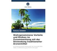 Wahrgenommene Vorteile und Risiken im Zusammenhang mit der Anwendung traditioneller Arzneimittel: Ein Schwerpunkt der Studierenden der Universität Addis Abeba: die Behandlung psychischer Störungen