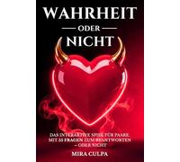 Wahrheit oder nicht: Das interaktive Spiel für Paare. Mit 55 Fragen zum Beantworten - oder nicht. | inklusive 55 Date-Ideen