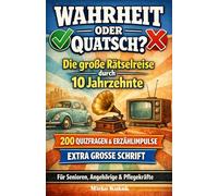 Wahrheit oder Quatsch? - Die große Rätselreise durch 10 Jahrzehnte: Das unterhaltsame Gedächtnistraining für Senioren von 1930 bis heute. 200 ... Gedächtnistraining für Senioren)