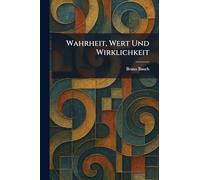 Wahrheit, Wert Und Wirklichkeit