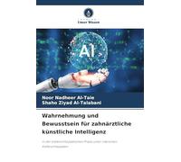 Wahrnehmung und Bewusstsein für zahnärztliche künstliche Intelligenz: in der kieferorthopädischen Praxis unter irakischen Kieferorthopäden