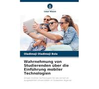 Wahrnehmung von Studierenden über die Einführung mobiler Technologien: Einsatz mobiler Technologien für das Lernen an ausgewählten Universitäten im Südwesten Nigerias