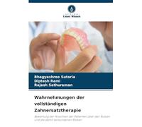 Wahrnehmungen der vollständigen Zahnersatztherapie: Bewertung der Ansichten der Patienten über den Nutzen und die damit verbundenen Risiken