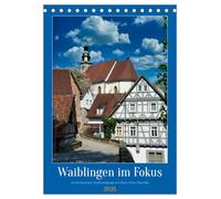 Waiblingen im Fokus (Tischkalender 2026 DIN A5 hoch), CALVENDO Monatskalender: Unterwegs in der alten Stauferstadt
