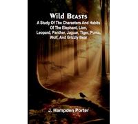 Waihoura, the Maori Girl (Edition1): A study of the characters and habits of the elephant, lion, leopard, panther, jaguar, tiger, puma, wolf, and grizzly bear