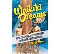 Waikiki Dreams: How California Appropriated Hawaiian Beach Culture (Sport and Society)