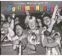Wainwright III,Loudon^Wainwright III,Loudon - So Damn Happy-Live