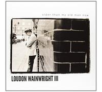 Wainwright, Loudon -III- - Older Than My Old Man Now [Vinilo]