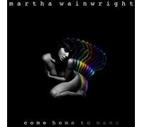 Wainwright, Martha - Come Home to Mama-Deluxe-