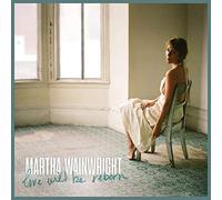 Wainwright,Martha - Love Will Be Reborn
