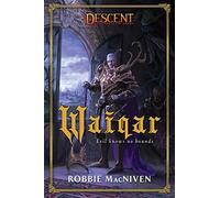 Waiqar: A Descent: Villains Collection Novel (Descent: Legends of the Dark)