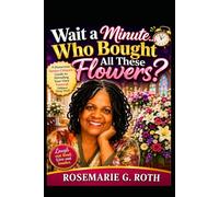 Wait a Minute: Who Bought All These Flowers?