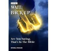Wait: Backup - Are You Saying, That’s in the Bible?