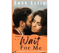 Wait For Me (Friends-to-Lovers Small Town Romance)