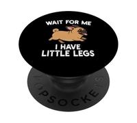 Wait For Me I Have Little Legs Chug Dog Funny Short Person PopSockets PopGrip Adhesivo