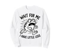 Wait For Me I Have Little Legs Frog Lovers Humor Divertido Sudadera