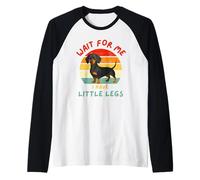 Wait For Me I Have Little Legs Funny Dachshund Camiseta Manga Raglan