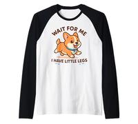 Wait for Me I Have Little Legs - Funny Dog Broma Meme Camiseta Manga Raglan