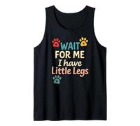 Wait for Me I Have Little Legs - Funny Dog Broma Meme Camiseta sin Mangas