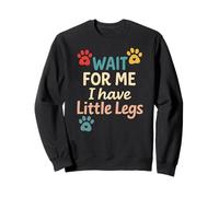 Wait for Me I Have Little Legs - Funny Dog Broma Meme Sudadera