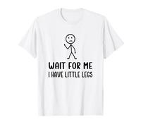 Wait for Me I Have Little Legs, Funny Short Legs Humor Chistes Camiseta