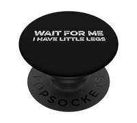 Wait For Me I Have Little Legs Funny Short Person Tamaño de Pinta PopSockets PopGrip Adhesivo