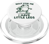 Wait for Me I Have Little Legs - Meme de Broma de Rana Divertida y Linda PopSockets PopGrip para MagSafe