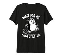 Wait For Me I Have Little Legs Penguin Lovers Humor Divertido Camiseta Premium