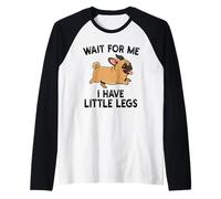 Wait For Me I Have Little Legs Pug Dog Funny Short Person Camiseta Manga Raglan