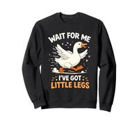 Wait for Me I Have Little Legs Silly Goose Sudadera
