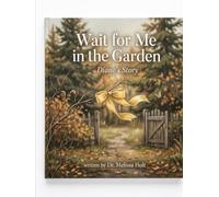 Wait For Me in The Garden: Diane Prevost Story