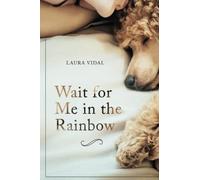 Wait for Me in the Rainbow: HOW TO DEAL WITH THE LOSS OF YOUR PET