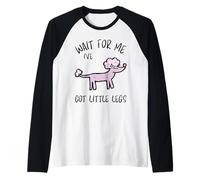 Wait For Me Ive Got Little Legs Funny Caniche Dogs Camiseta Manga Raglan