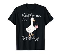 Wait For Me Ive Got Little Legs Funny Goose con Café Camiseta