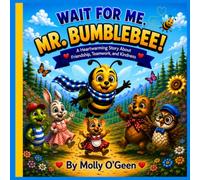 Wait For Me Mr Bumblebee: A heartwarming story about friendship, Teamwork, and Kindness.