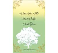 Wait For Me Under The Oak Tree