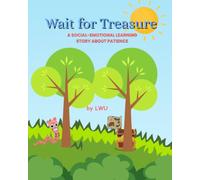 Wait for Treasure: A Social-Emotional Learning Story About Patience (Social Emotional Learning for Toddlers Series)