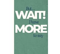 Wait! I Have More To Say: A Funny Mom Advice Journal for Kids Leaving Home or Going to College