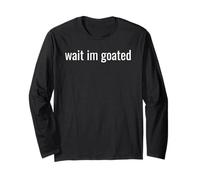 Wait I’m Goated Funny Meme Design for Confident Legends tee Manga Larga