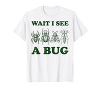 Wait I See A Bug Insecto Camiseta